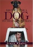 100 Ways for a Dog to Train Its Human