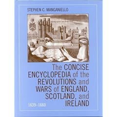 The Concise Encyclopedia of the Revolutions and Wars of England, Scotland, and Ireland, 1639-1660