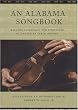 An Alabama Songbook: Ballards, Folksongs, and Spirituals Collected by Byron Arnold