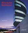 B�ror�ume, B�roh�user. Gelingt der Wandel zum Lebensraum B�ro?