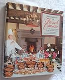Masterpieces of French Cuisine: The authentic recipes for the superlative dishes served in France's most honored restaurants
