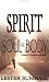 Spirit, Soul, & Body by Lester Sumrall ISBN 088368375X