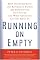 Running On Empty: How The Democratic and Republican Parties Are Bankrupting Our Future and What Americans Can Do About It