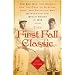 The First Fall Classic: The Red Sox, the Giants and the Cast of Players, Pugs and Politicos Who Re-Invented the World Series in 1912