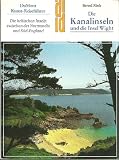 Produkt-Bild: Die Kanalinseln und die Insel Wight [sc7s] : Kunst, Geschichte, Landschaft ; d. brit. Inseln zwischen d. Normandie u. S&uuml;d-England / Bernd Rink