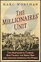 The Millionaires' Unit: The Aristocratic Flyboys Who Fought the Great War and Invented American Air Power