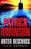 Unter Beschuss  U.S.S - Seawolf: Roman - Patrick Robinson