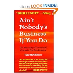 Ain't Nobody's Business If You Do : The Absurdity of Consensual Crimes in Our Free Country