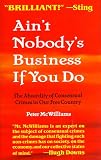 Aint Nobodys Business If You Do : The Absurdity of Consensual Crimes in Our Free Country
