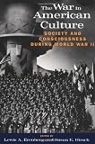 The War in American Culture: Society and Consciousness during World War II