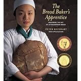 TheBreadBaker'sApprentice:MasteringtheArtofExtraordinaryBread