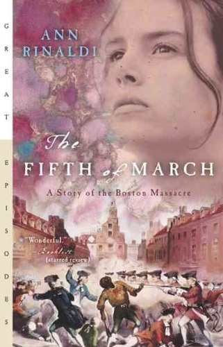 [ THE FIFTH OF MARCH: A STORY OF THE BOSTON MASSACRE (GREAT EPISODES (PAPERBACK)) ] By Rinaldi, Ann ( Author) 2004 [ Paperback ]