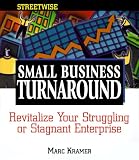 Streetwise Small Business Turnaround: Revitalizing Your Struggling or Stagnant Enterprise (Adams Streetwise Series)