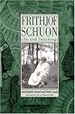 Frithjof Schuon: Life and Teachings (S U N Y Series in Western Esoteric Traditions)