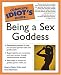 The Complete Idiot's Guide to Being a Sex Goddess (The Complete Idiot's Guide)