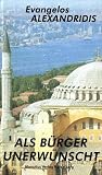 Als B&uuml;rger unerw&uuml;nscht - Evangelos Alexandridis