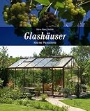 Glashäuser: Kleine Paradiese