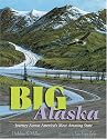 Big Alaska: Journey Across America's Most Amazing State