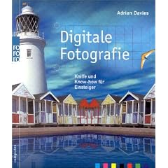 Digitale Fotografie - Kniffe und Know-how f&uuml;r Einsteiger 