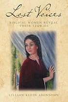 Lost Voices: Biblical Women Reveal Their Stories: Biblical Women Reveal Their Stories (Volume 1)