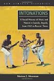Intonations: A Social History of Music and Nation in Luanda, Angola, from 1945 to Recent Times (New African Histories)