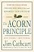 The Acorn Principle: Know Yourself, Grow Yourself