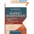 Handbook of Market Segmentation: Strategic Targeting for Business and Technology Firms (Haworth Series in Segmented, Targeted, and Customized Market) (Haworth ... Segmented, Targeted, and Customized Market)