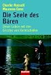 Die Seele des B�ren. Unser Leben mit den Grizzlys von Kamtschatka