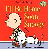 I'll Be Home Soon, Snoopy (Peanuts Gang)