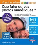 Que faire de vos photos num�riques ? : Retoucher, imprimer, stocker et partager vos meilleurs souvenirs !