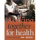 The World Health Report 2006: Working Together for Health (World Health Reports)