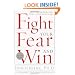 Fight Your Fear and Win: Seven Skills for Performing Your Best Under Pressure--At Work, In Sports, On Stage