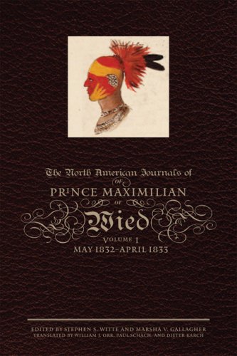 The North American Journals of Prince Mazimilian of Wied: May 1832 - April 1833