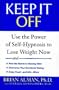 Keep it Off: Use the Power of Self-Hypnosis to Lose Weight Now