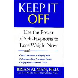 Keep it Off: Use the Power of Self-Hypnosis to Lose Weight Now