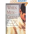 When Men Grieve: Why Men Grieve Differently and How You Can Help by Elizabeth Levang