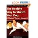 The Healthy Way to Stretch Your Dog: A Physical Therapy Approach (Dogwise Manual)