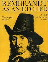 Rembrandt As an Etcher; A Study of the Artist at Work. Rembrandt As an Etcher; A Study of the Artist at Work.