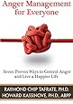 Anger Management for Everyone: Seven Proven Ways to Control Anger and Live a Happier Life