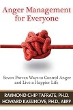 Anger management for everyone : seven proven ways to control anger and live a happier life