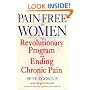 Pain Free for Women: The Revolutionary Program for Ending Chronic Pain