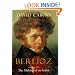 Berlioz: Volume One: The Making of an Artist, 1803-1832