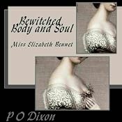 Bewitched, Body and Soul: Miss Elizabeth Bennet | [P O Dixon]