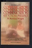 Communication: Key to Your Marriage: A Practical Guide to Creating a Happy, Fulfilling Relationship