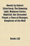 Novels by Robert Silverberg (Study Guide): The Dawning Light, Majipoor Series, Nightfall, the Shrouded Planet, a Time of Changes-
