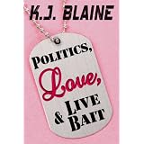Politics, Love, and Live Bait (Book 3 of the Phoenix Chronicles)