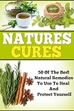 Natures Cures – Learn About The BEST Natural Remedies To Heal And Protect Your Self (natures cures, natural remedies Book 3) Reviews