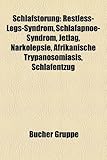 Schlafstorung: Restless-Legs-Syndrom, Schlafapnoe-Syndrom, Jetlag, Narkolepsie, Afrikanische Trypanosomiasis, Schlafentzug-