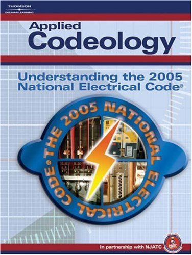 Applied Codeology: Underrstanding The 2005 National Electric Code