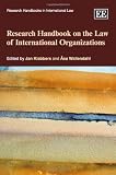 Research handbook on the law of international organizations